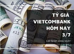 Tỷ Giá Ngân Hàng Vietcombank Ngày Hôm Nay